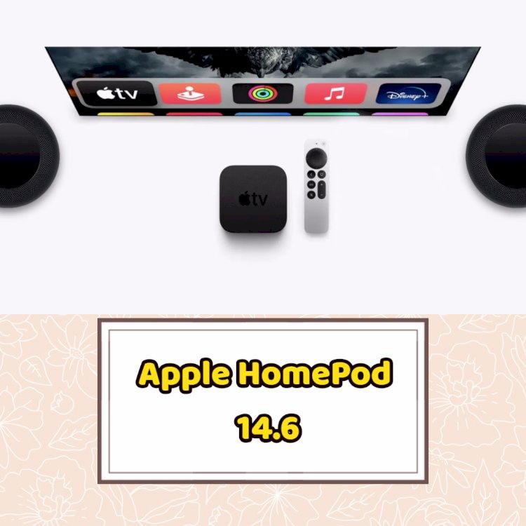 Apple HomePod 14.6 and tvOS 14.6 official version released