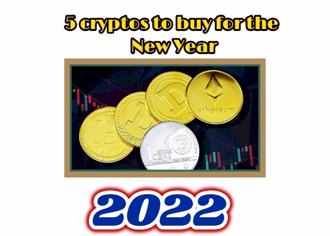 5 cryptos to buy for the New Year 2022