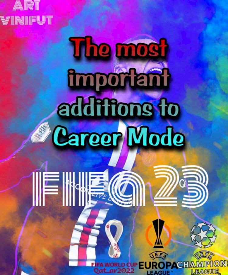 The most important additions to Career Mode in FIFA 23