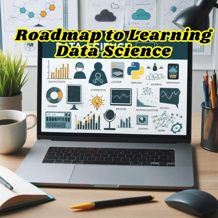 From Zero to Data Hero: The Essential Roadmap to Learning Data Science